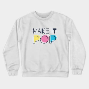 Make It Pop Crewneck Sweatshirt